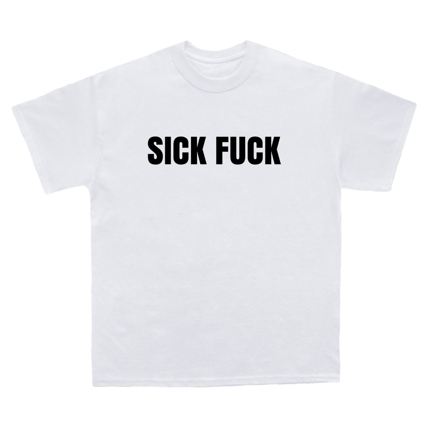 Sick Fuck Tee