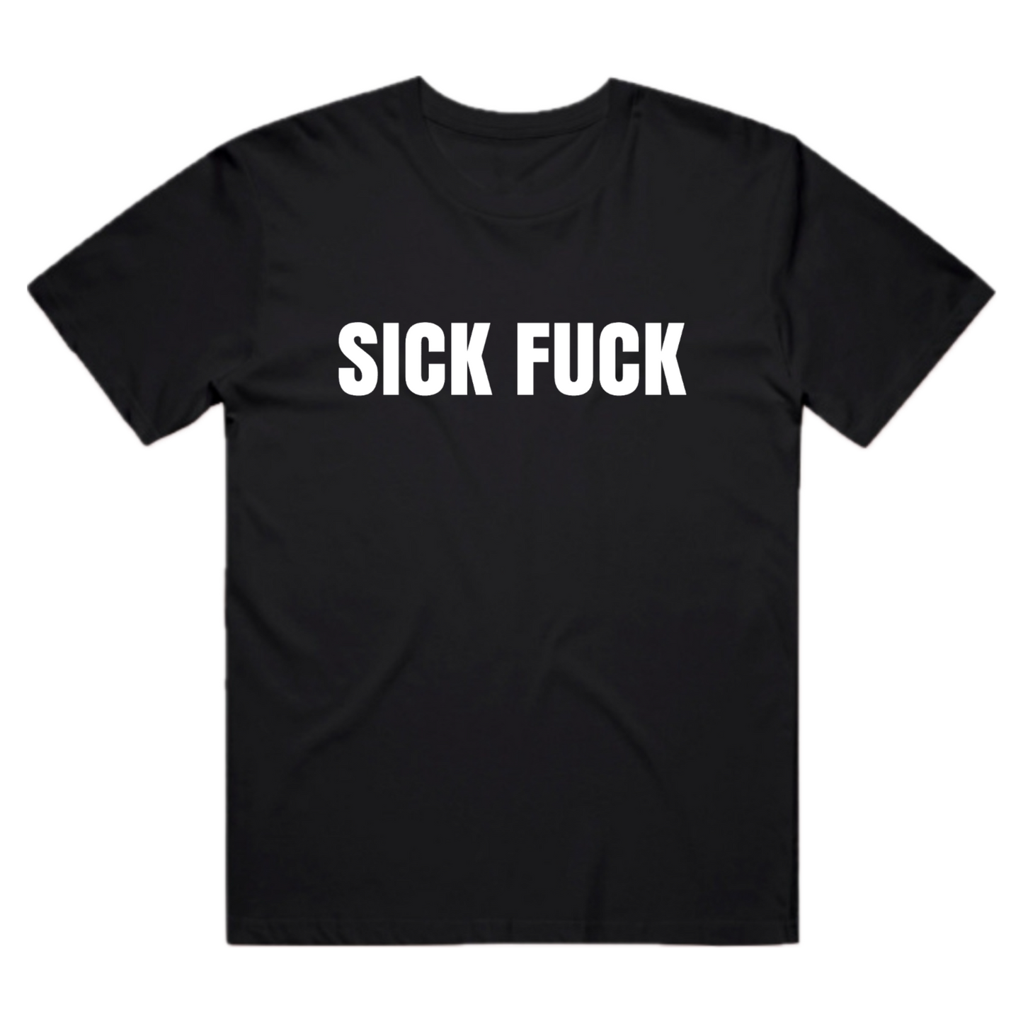 Sick Fuck Tee