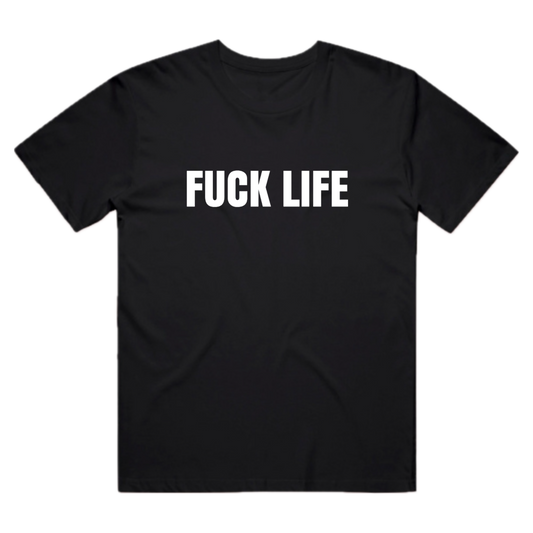 Fuck Life Tee