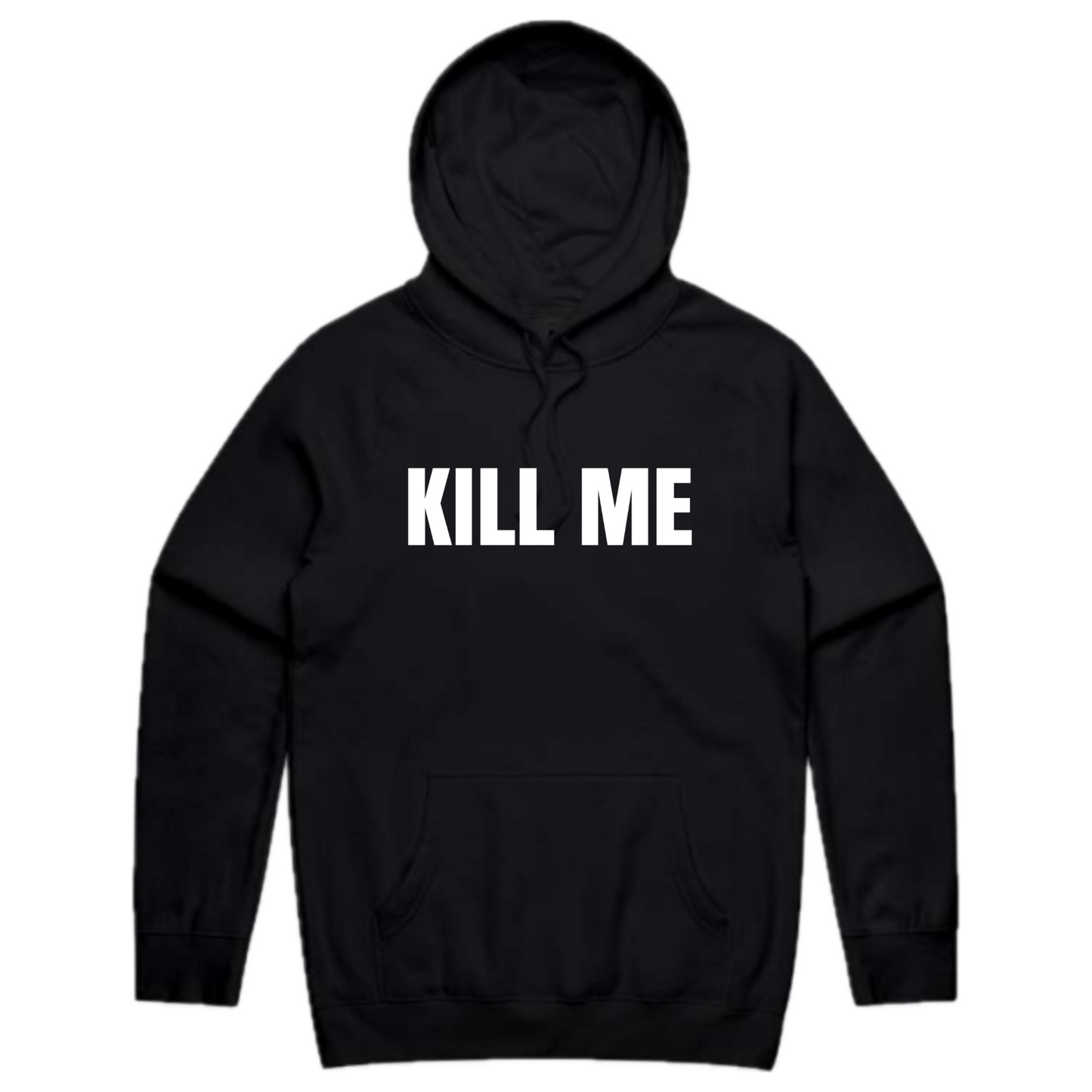 Kill Me Hoodie